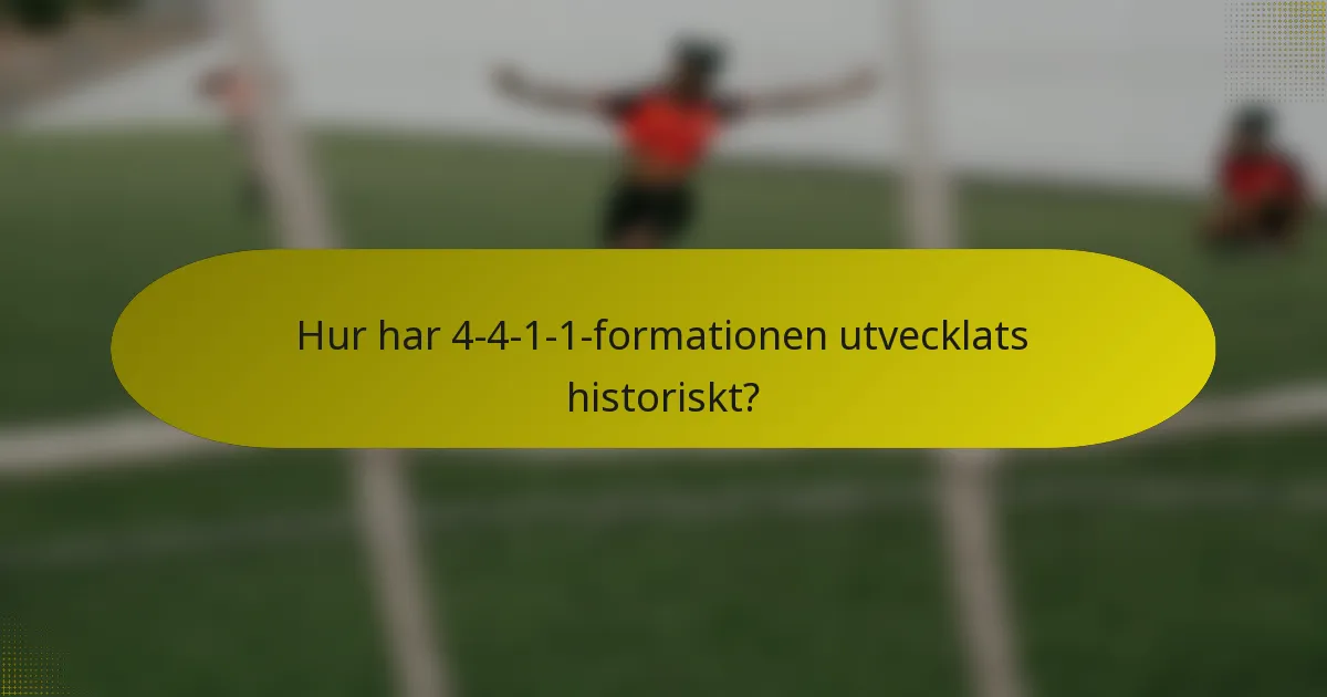 Hur har 4-4-1-1-formationen utvecklats historiskt?