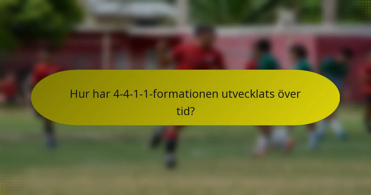 Hur har 4-4-1-1-formationen utvecklats över tid?