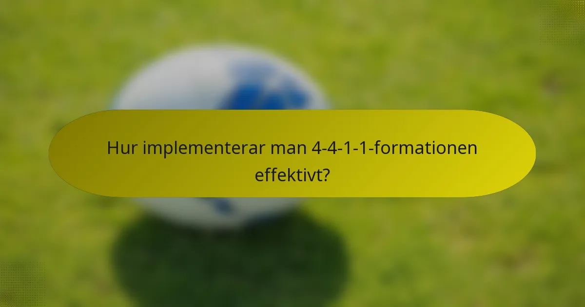 Hur implementerar man 4-4-1-1-formationen effektivt?