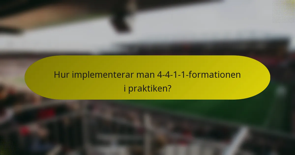 Hur implementerar man 4-4-1-1-formationen i praktiken?