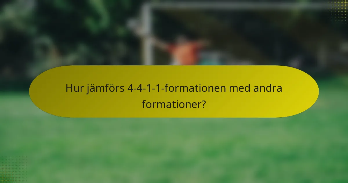 Hur jämförs 4-4-1-1-formationen med andra formationer?