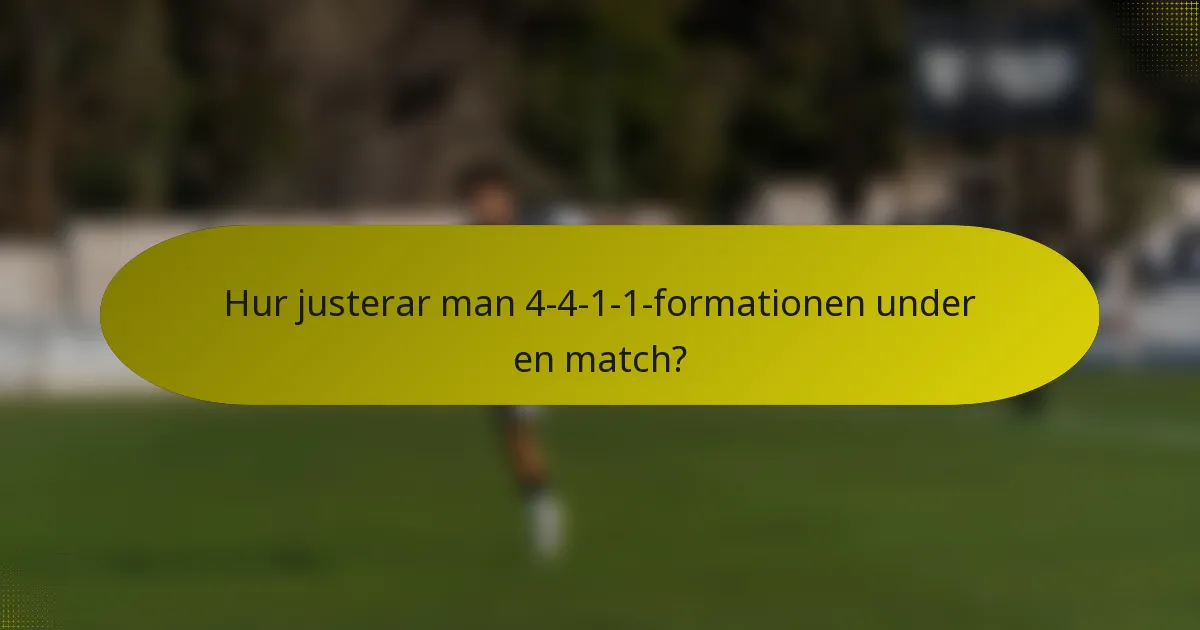 Hur justerar man 4-4-1-1-formationen under en match?