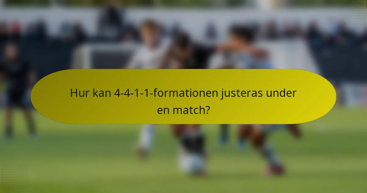 Hur kan 4-4-1-1-formationen justeras under en match?