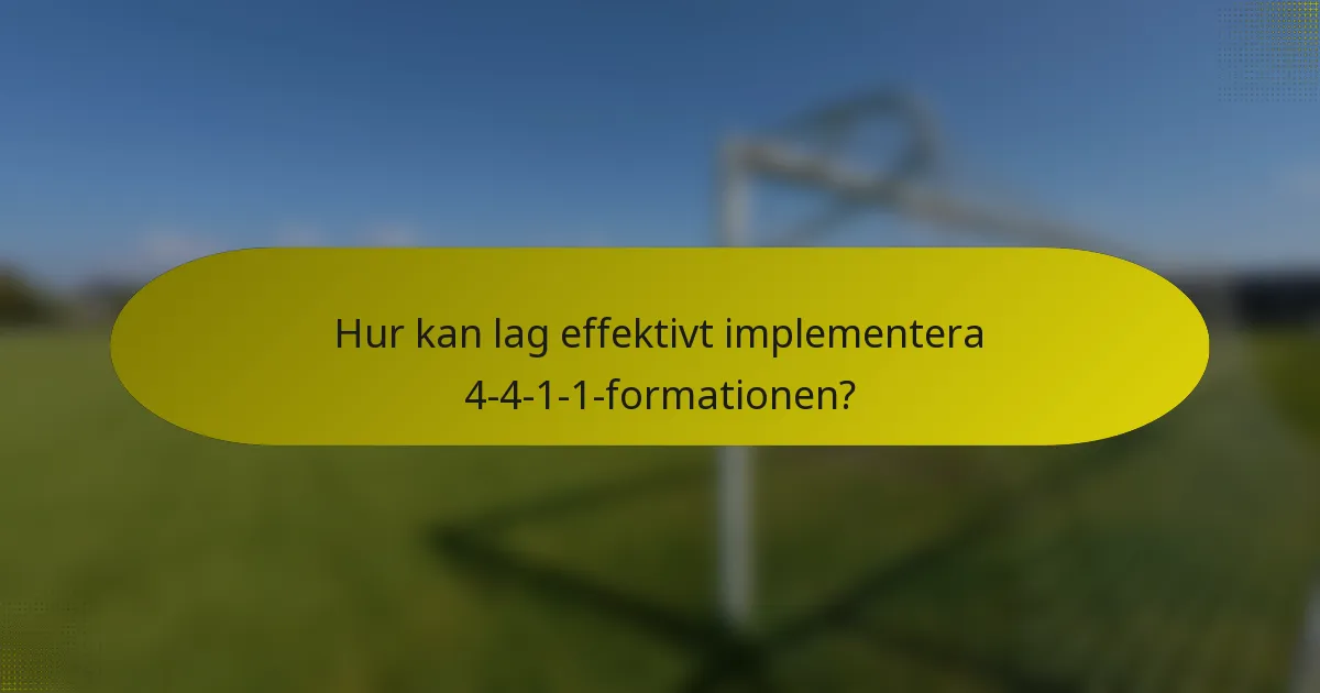 Hur kan lag effektivt implementera 4-4-1-1-formationen?