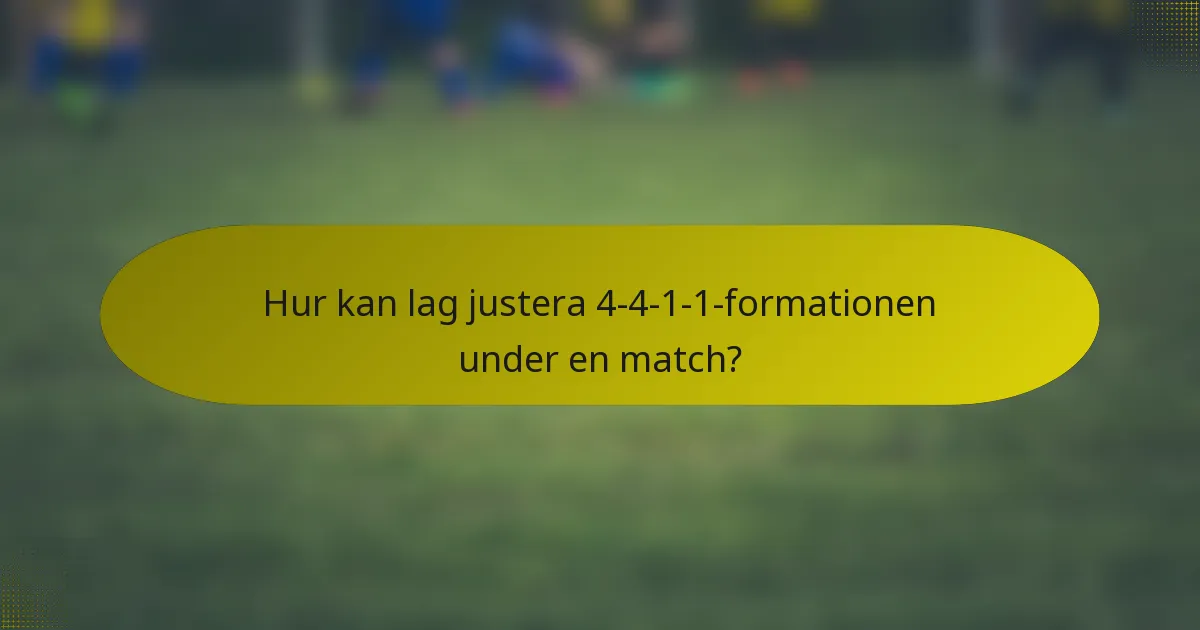 Hur kan lag justera 4-4-1-1-formationen under en match?
