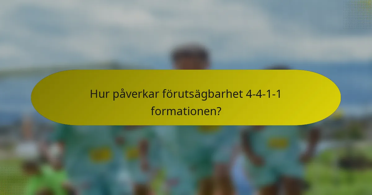 Hur påverkar förutsägbarhet 4-4-1-1 formationen?