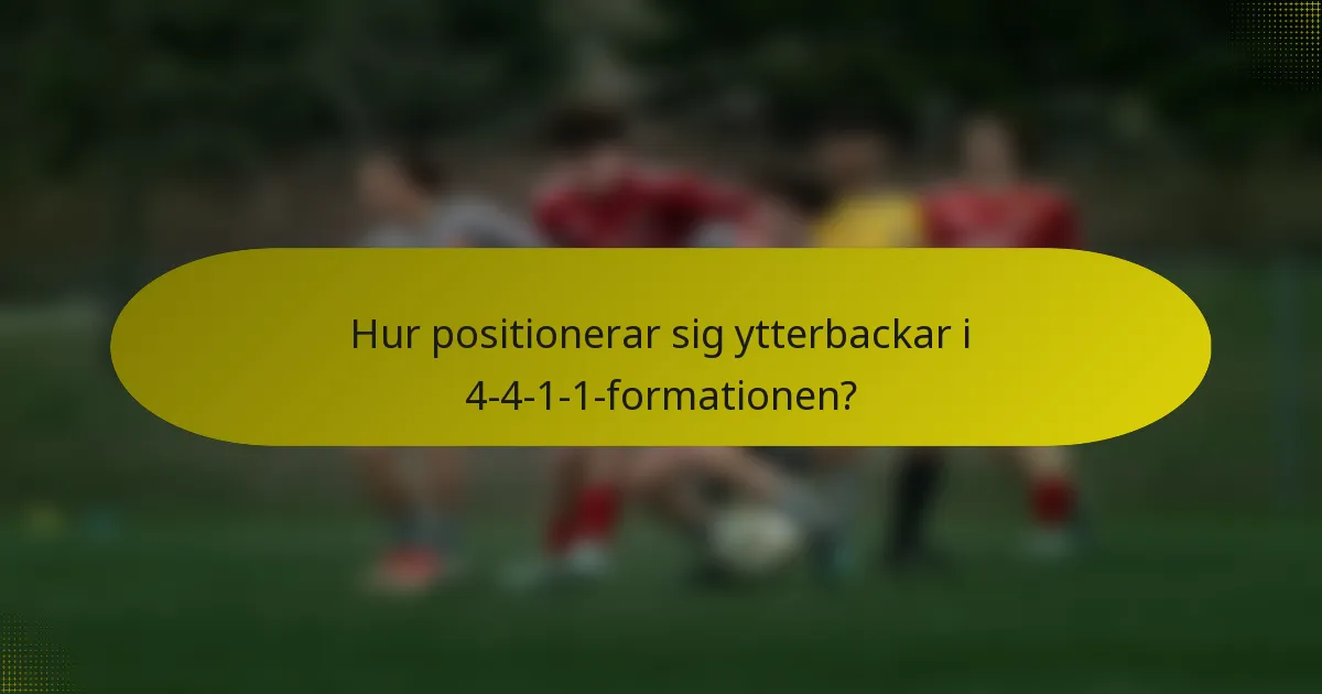 Hur positionerar sig ytterbackar i 4-4-1-1-formationen?