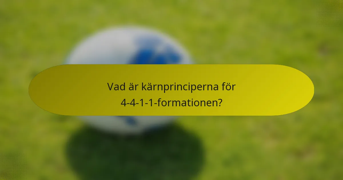 Vad är kärnprinciperna för 4-4-1-1-formationen?