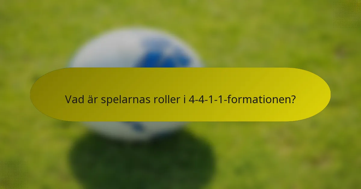 Vad är spelarnas roller i 4-4-1-1-formationen?