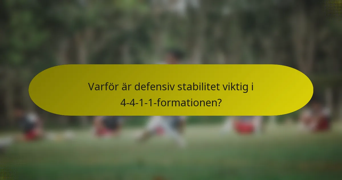 Varför är defensiv stabilitet viktig i 4-4-1-1-formationen?