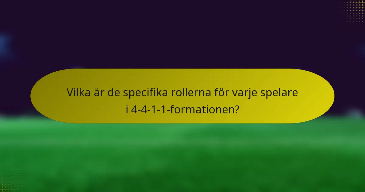 Vilka är de specifika rollerna för varje spelare i 4-4-1-1-formationen?
