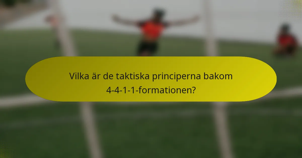 Vilka är de taktiska principerna bakom 4-4-1-1-formationen?