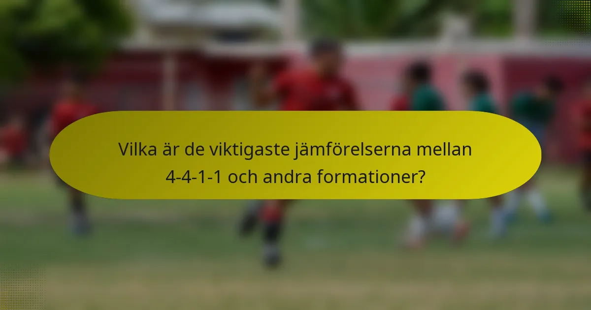 Vilka är de viktigaste jämförelserna mellan 4-4-1-1 och andra formationer?