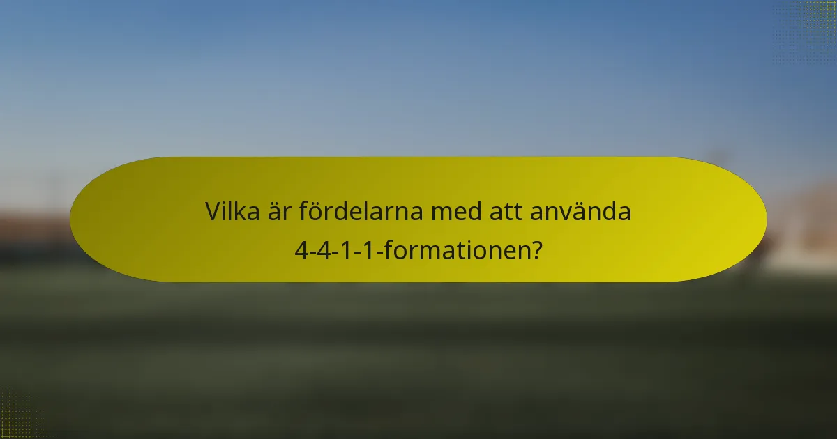 Vilka är fördelarna med att använda 4-4-1-1-formationen?