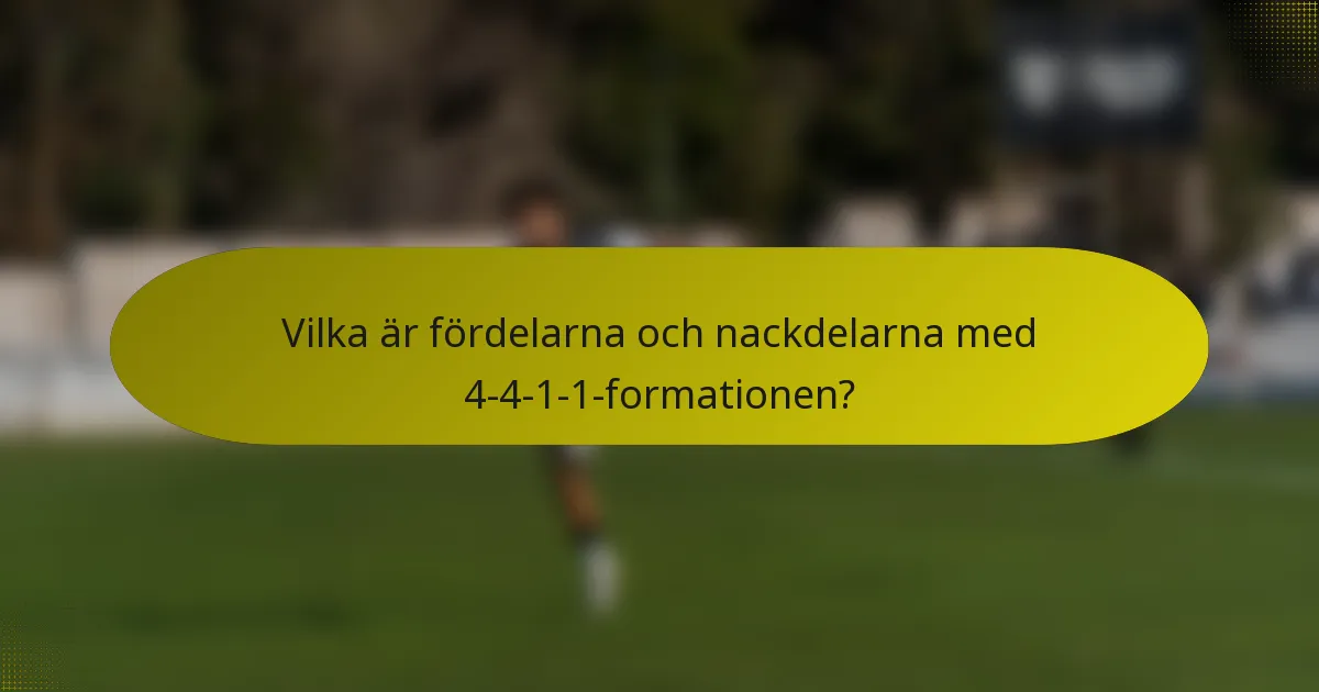 Vilka är fördelarna och nackdelarna med 4-4-1-1-formationen?