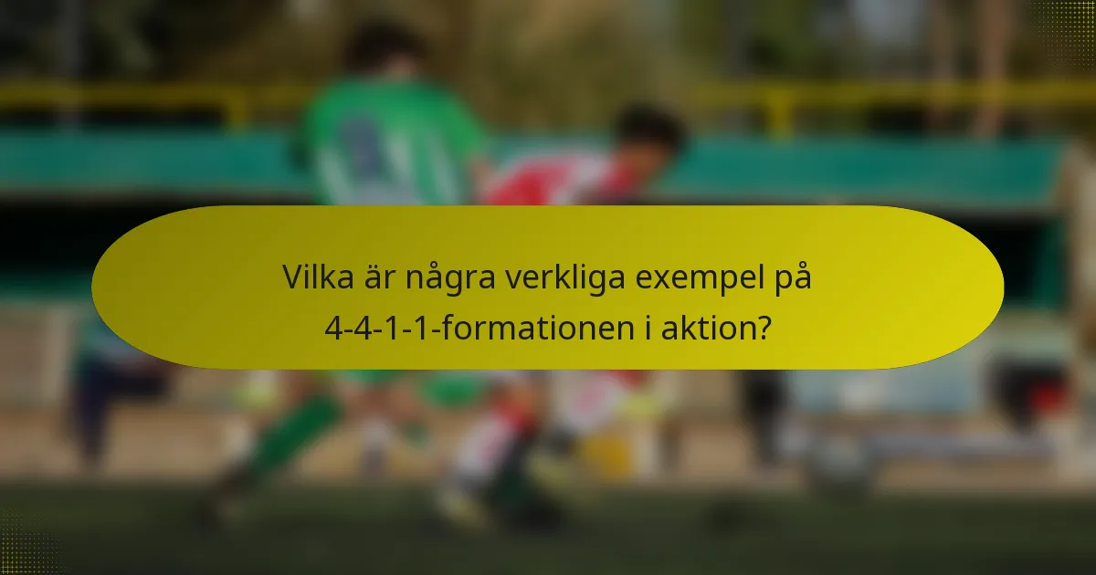 Vilka är några verkliga exempel på 4-4-1-1-formationen i aktion?