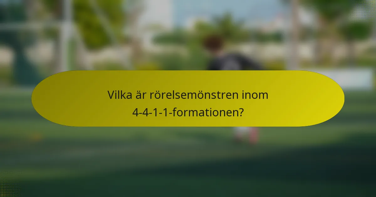 Vilka är rörelsemönstren inom 4-4-1-1-formationen?