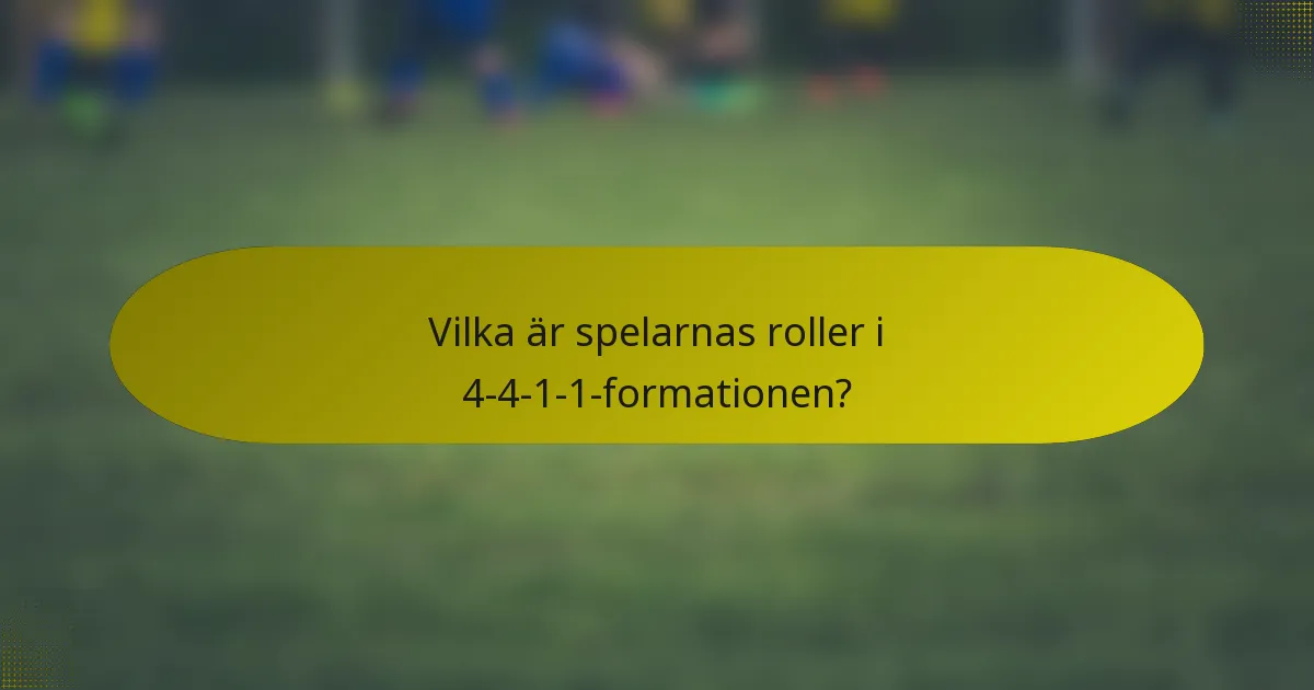 Vilka är spelarnas roller i 4-4-1-1-formationen?