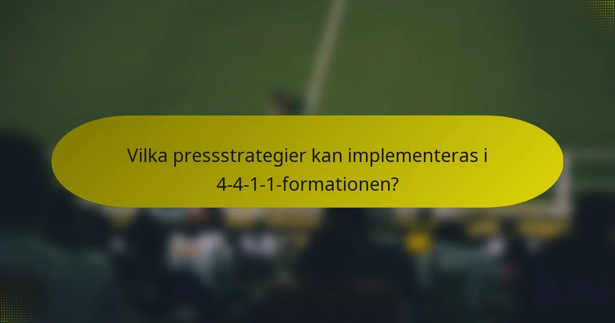 Vilka pressstrategier kan implementeras i 4-4-1-1-formationen?